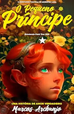 O Pequeno Príncipe: O Impetuoso Tusitala de Argentea Luna (A Saga das Estrelas Mágicas Livro 1) – Marcos Archanjo