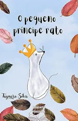 O pequeno príncipe rato – Taynara Silva