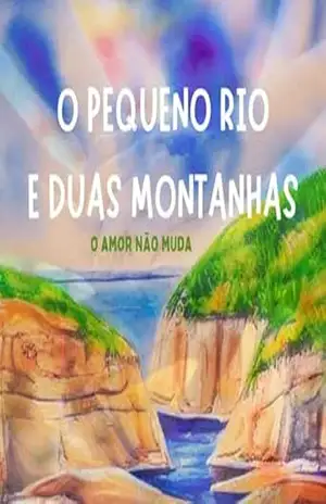 O Pequeno rio e duas montanhas – O amor não muda – Jéssica Reis
