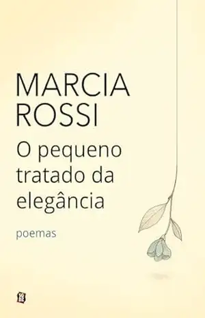 O Pequeno Tratado da Elegância: poemas – Marcia Rossi
