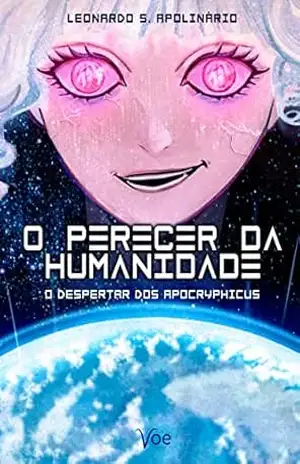 O Perecer da Humanidade: O Despertar dos Apocryphicus – Leonardo Soares Apolinario