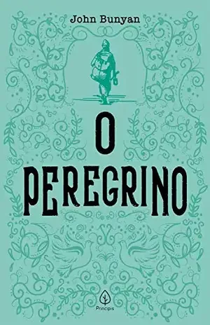 O Peregrino (Clássicos da literatura cristã) – John Bunyan