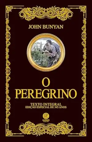 O Peregrino – Edição de Luxo – John Bunyan