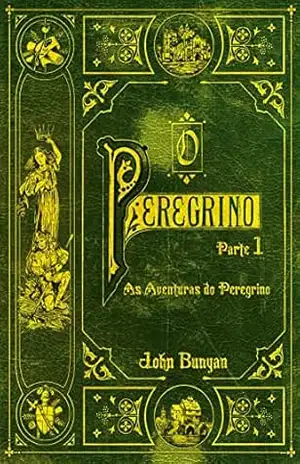 O Peregrino – Parte 1 – John Bunyan