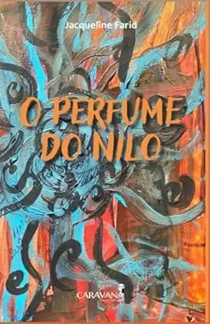 O Perfume do Nilo - Jacqueline  Farid