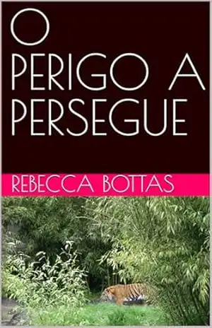O PERIGO A PERSEGUE – REBECCA BOTTAS