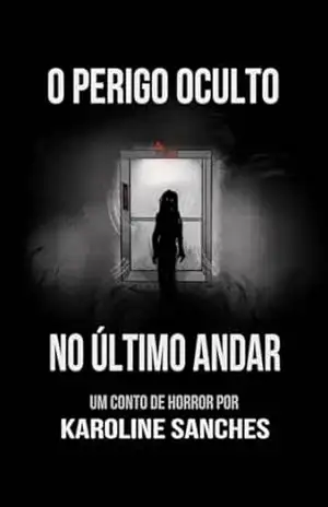 O perigo oculto no último andar – Karoline  Sanches