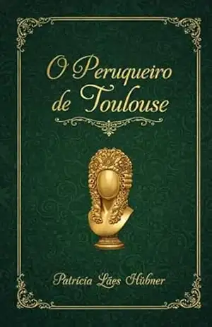O Peruqueiro de Toulouse – Patricia Lães Hübner