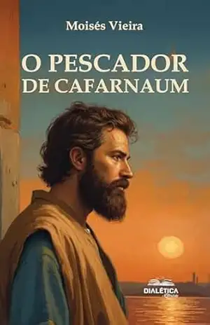 O Pescador de Cafarnaum - Moisés Vieira