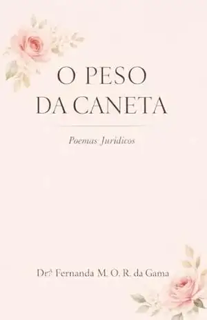 O Peso da Caneta: Poemas Jurídicos – Fernanda Gama