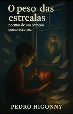 O peso das estrelas: Poemas de um coração que sobreviveu. – Pedro Higonny