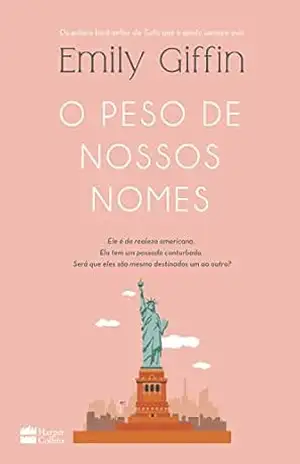 O peso de nossos nomes –Da autora best–seller de Tudo que a gente sempre quis – Emily Giffin