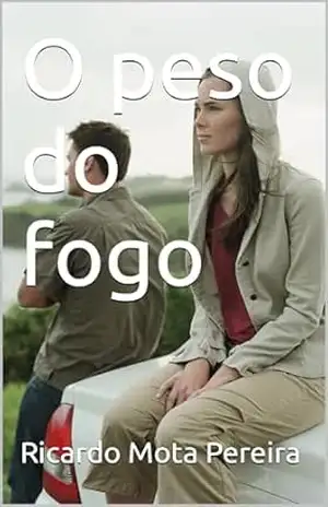 O peso do fogo – Ricardo Mota Pereira