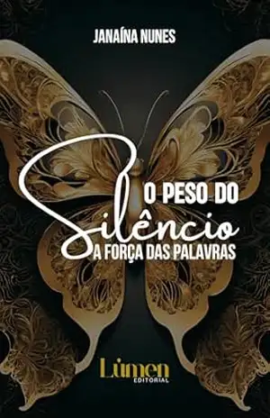 O peso do silêncio: A força das palavras - Janaína Nunes