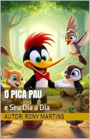 O Pica Pau: e Seu Dia a Dia – Rony Martins