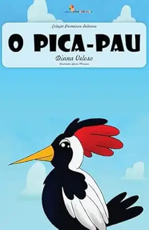 O PICA PAU– Vol33: O PICA PAU– Vol33 (Coleção Primeiras Leituras) – DIANA VELOSO