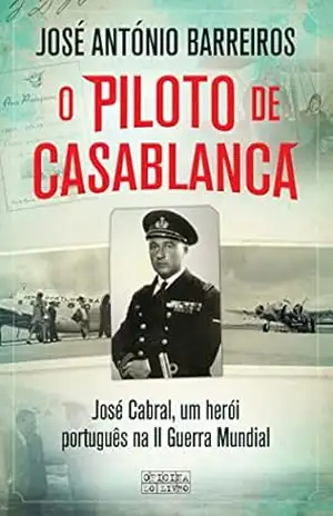O Piloto de Casablanca - José António Barreiros