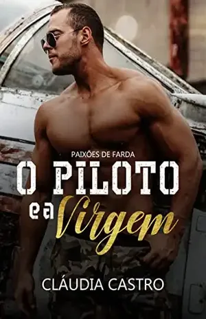 O Piloto e a Virgem (Paixões de Farda) – Cláudia Castro
