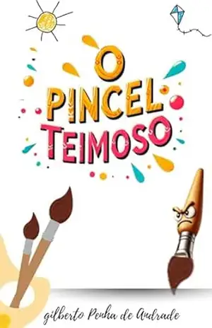 O PINCEL TEIMOSO – Gilberto Penha De Andrade