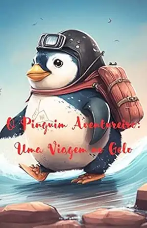 “O Pinguim Aventureiro: Uma Viagem no Gelo” – Pedro Messias