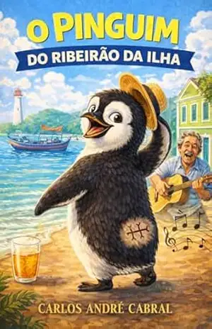 O Pinguim do Ribeirão da Ilha – carlos andré cabral