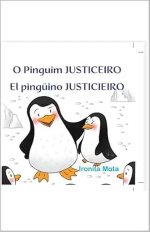 O PINGUIM JUSTICEIRO – IRONITA MOTA