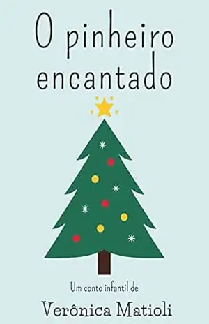 O pinheiro encantado (Infantil) – Verônica Matioli