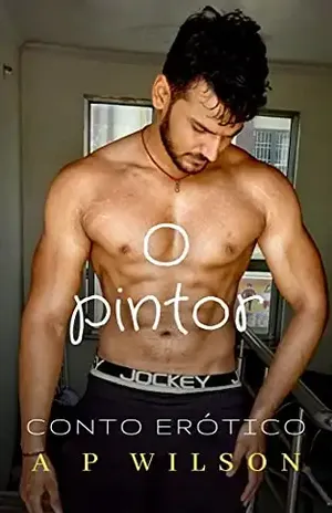O pintor [Conto Erótico] – A P Wilson