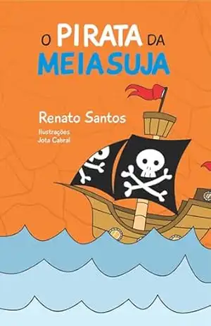 O Pirata da Meia Suja - Renato Santos