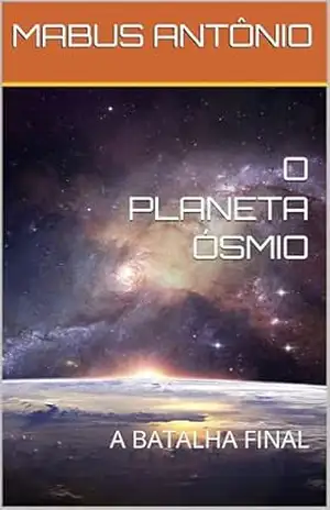 O PLANETA ÓSMIO: A BATALHA FINAL – MABUS ANTÔNIO