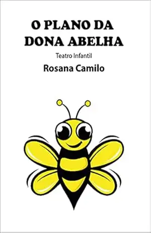 O Plano da Dona Abelha: Teatro Infantil – Rosana Camilo