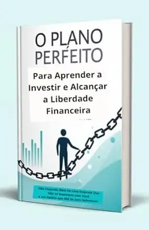 O Plano Perfeito Para Aprender a Investir e Alcançar a Liberdade Financeira – Itan Mailson Fernandes de Sousa