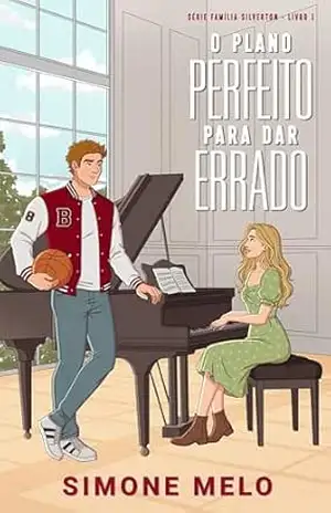 O Plano Perfeito Para dar Errado: Família Silverton Livro 1 – Simone Melo