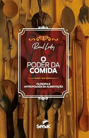 O poder da comida: filosofia e antropologia da alimentação – Raul Lody