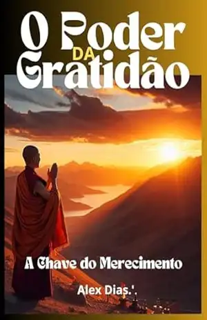 O PODER DA GRATIDÃO: A chave para o merecimento – Alex  Dias