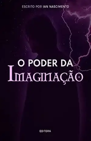 O Poder da Imaginação - Ian Nascimento dos Santos