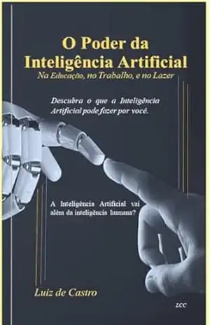 O Poder da Inteligência Artificial: Na educação, no Trabalho e no Lazer – Luiz de  Castro