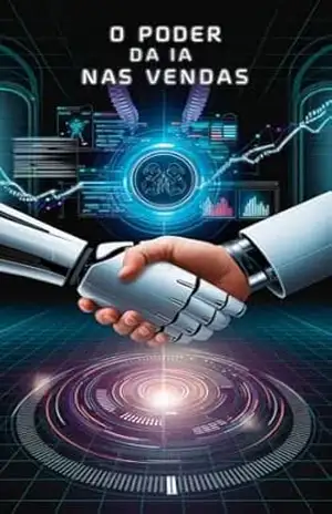 O Poder da Inteligência Artificial nas Vendas: A Mente de Vendas Humana e Artificial Trabalhando Juntas - ROBSON DOS SANTOS