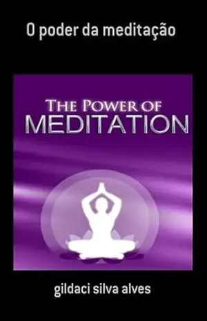 O Poder Da Meditação – Gildaci Silva Alves