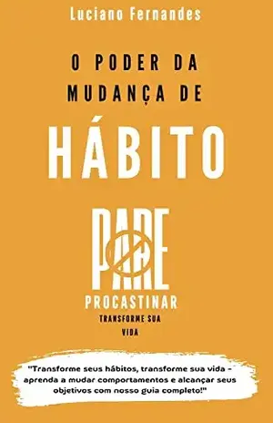 O poder da mudança de Hábito – Luciano Fernandes