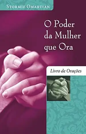 O poder da mulher que ora – Livro de orações – Stormie Omartian