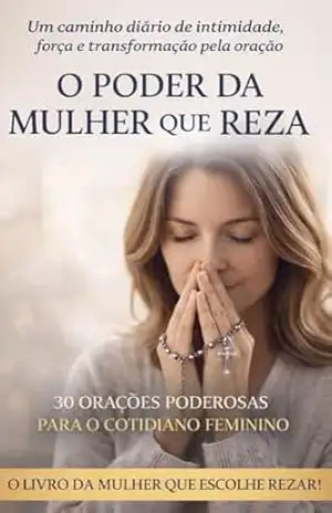 O PODER DA MULHER QUE REZA – CRISTIANE  DEANHAIHA