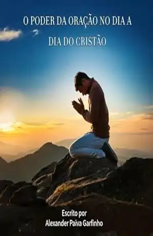 O Poder da Oração no Dia a Dia do Cristão – Alexander  Paiva Garfinho