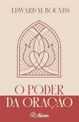 O Poder da Oração (Vida de Oração) – Edward M. Bounds