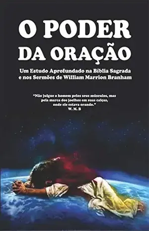 O Poder da Oração: Um Estudo Aprofundado – William Branham