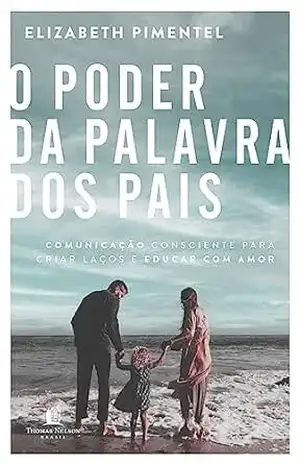 O poder da palavra dos pais – Elizabeth Pimentel
