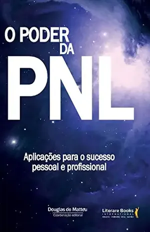 O poder da PNL: Aplicações para o sucesso pessoal e profissional - Douglas de Matteu