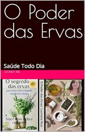 O Poder das Ervas: Saúde Todo Dia – Lucinéia Reis