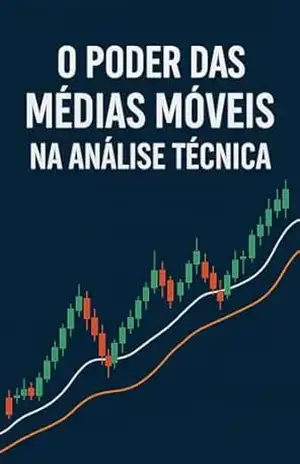 O Poder das Médias Móveis na Análise Técnica: Como Identificar Tendências e Tomar Decisões Precisas no Mercado Financeiro – Daniel Silva