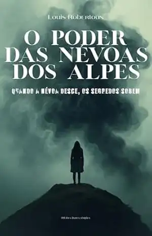 O Poder das Névoas dos Alpes: Quando a névoa desce, os segredos sobem - RB SIMPLES